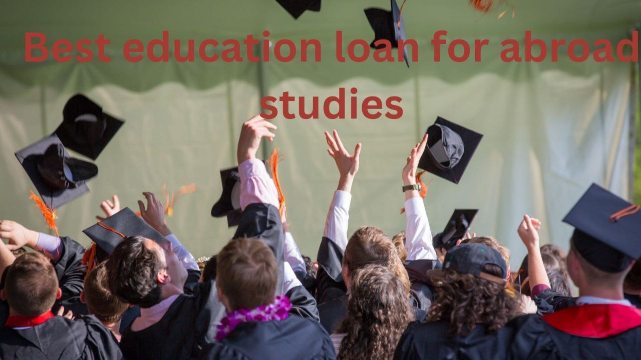 Best education loan for abroad studies